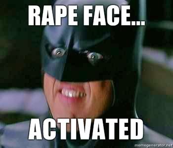 [Image: RAPE-FACE-ACTIVATED.jpg]